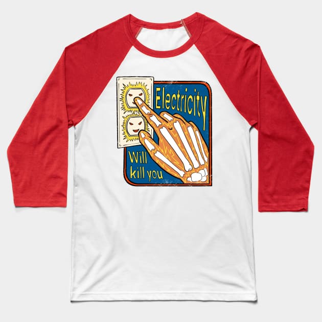 Electricity Will Kill You Baseball T-Shirt by IHateDumplings